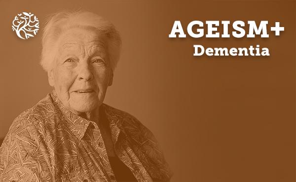 Ageism plus dementia 