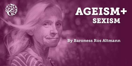 Ageism plus sexism by Baroness Ros Altmann