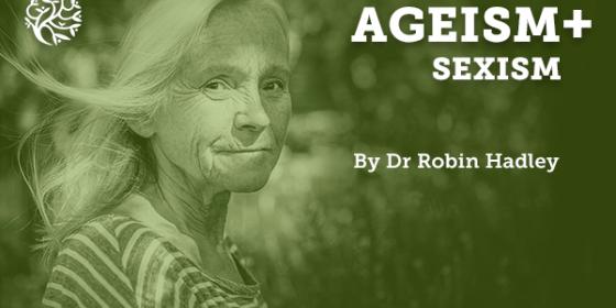 Ageism plus sexism by Dr Robin Hadley